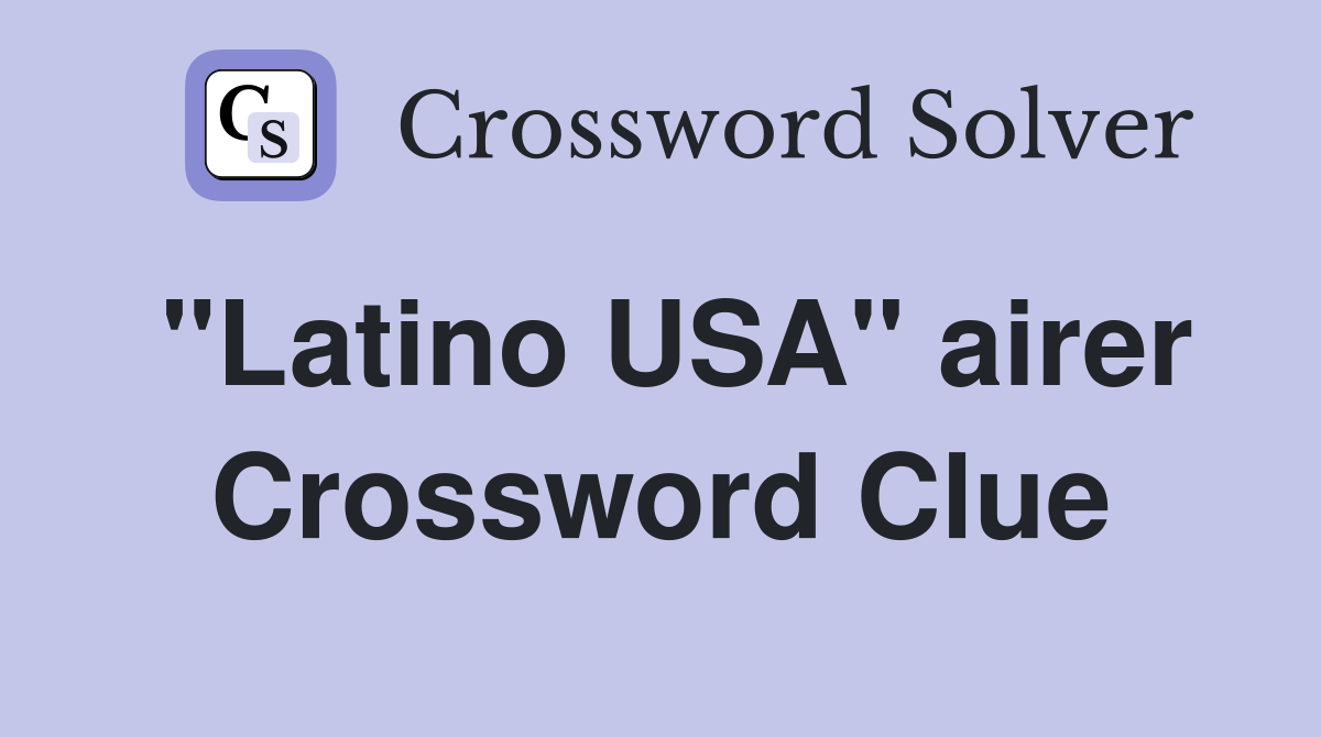 "Latino USA" airer Crossword Clue