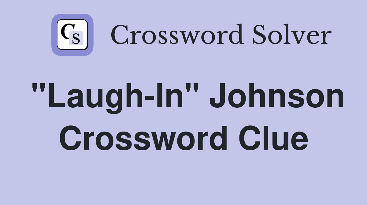 "Laugh-In" Johnson Crossword Clue