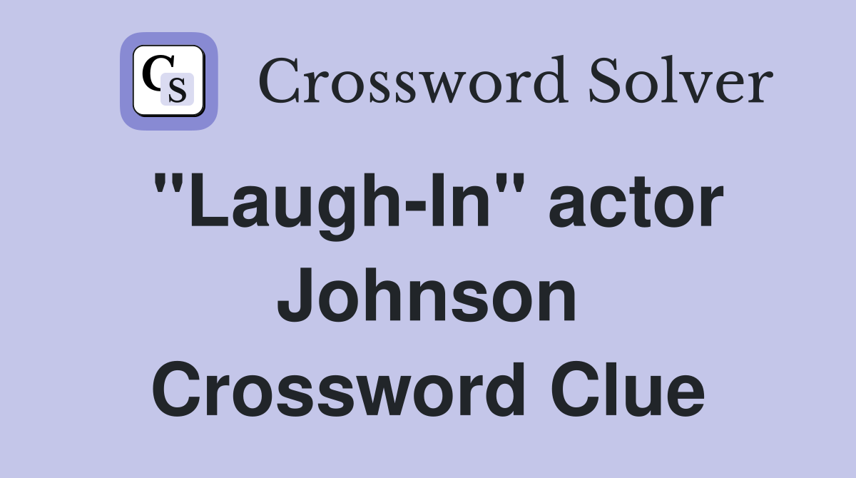 "Laugh-In" actor Johnson Crossword Clue