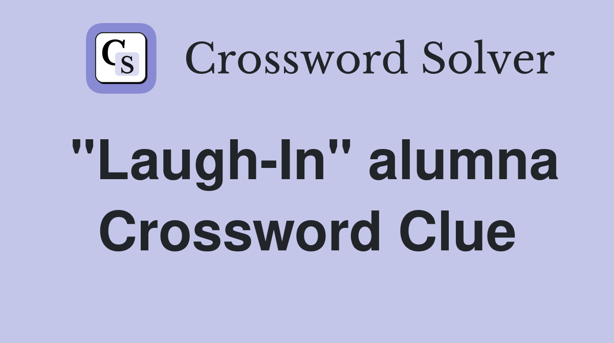 "Laugh-In" alumna Crossword Clue