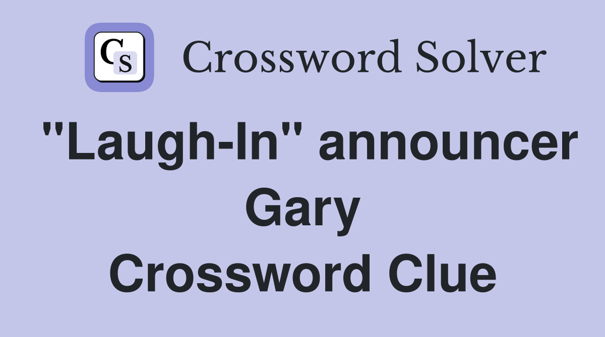 "Laugh-In" announcer Gary Crossword Clue