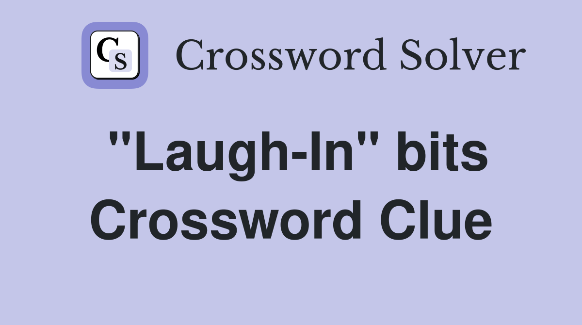 "Laugh-In" bits Crossword Clue