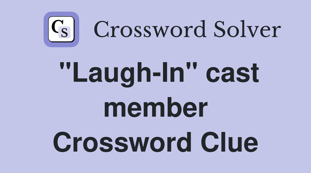 "Laugh-In" cast member Crossword Clue