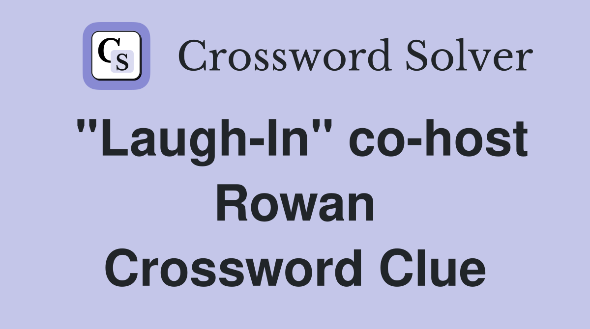 "Laugh-In" co-host Rowan Crossword Clue