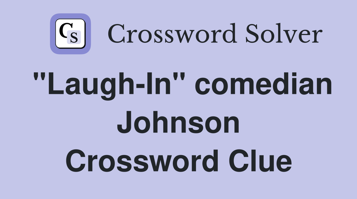 "Laugh-In" comedian Johnson Crossword Clue