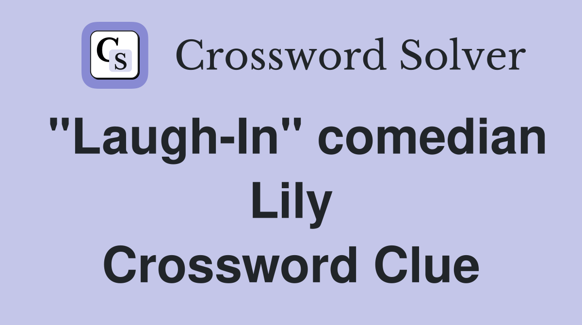 "Laugh-In" comedian Lily Crossword Clue