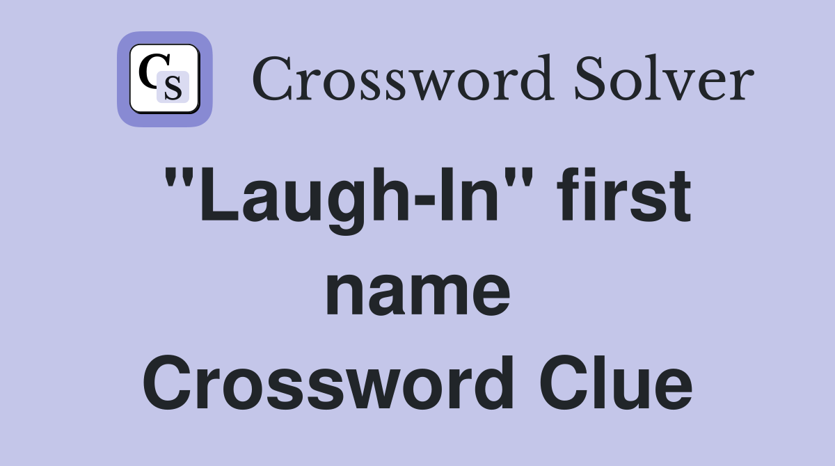 "Laugh-In" first name Crossword Clue