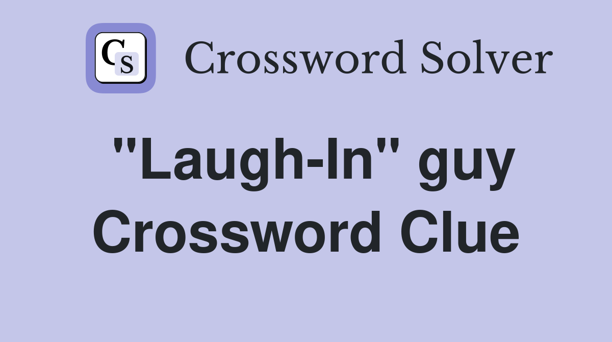 "Laugh-In" guy Crossword Clue