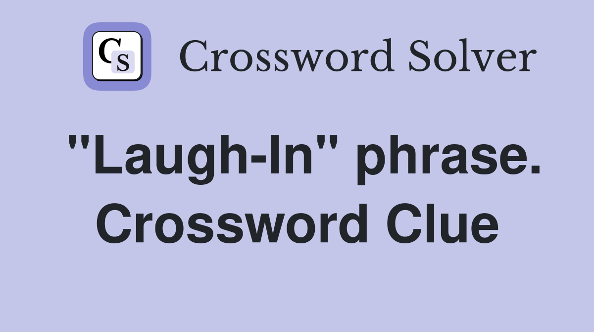 "Laugh-In" phrase. Crossword Clue