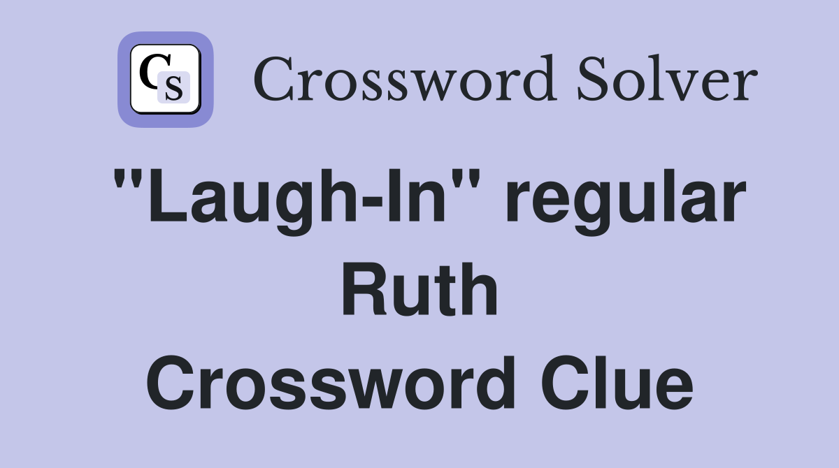 "Laugh-In" regular Ruth Crossword Clue
