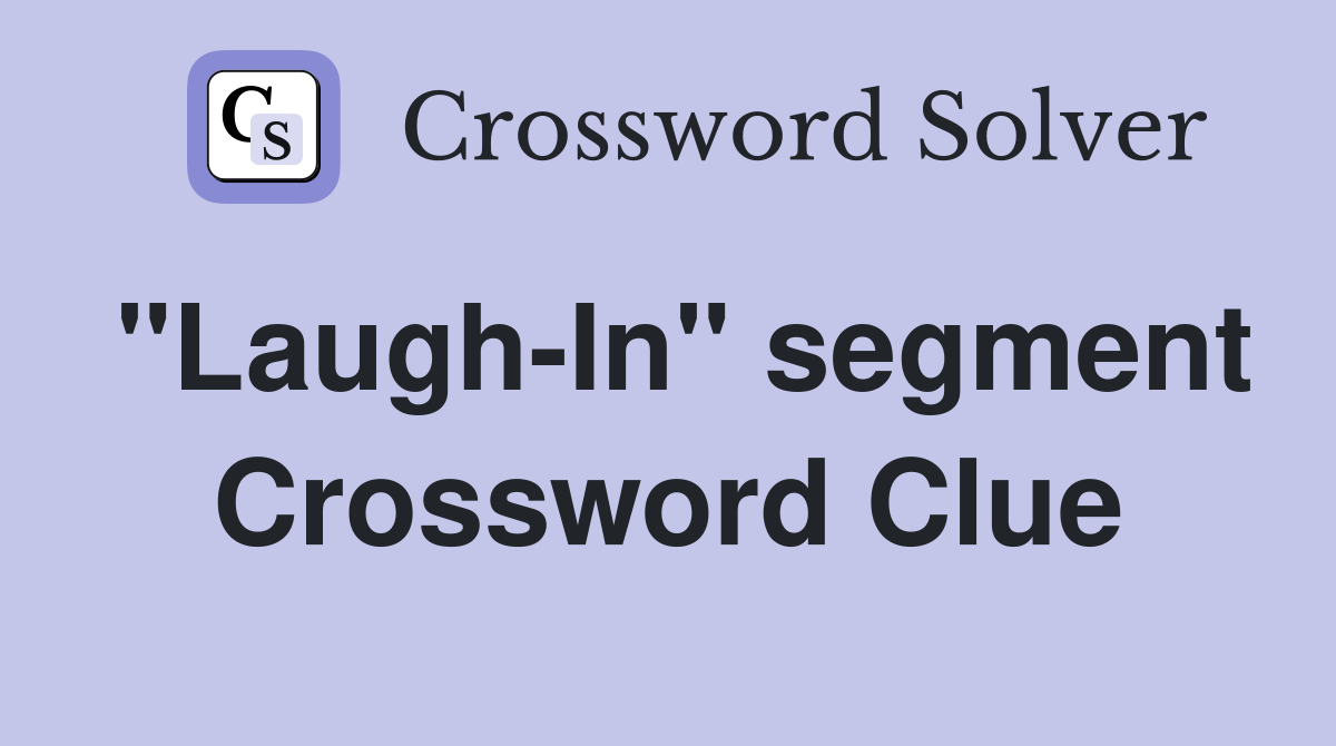 "Laugh-In" segment Crossword Clue