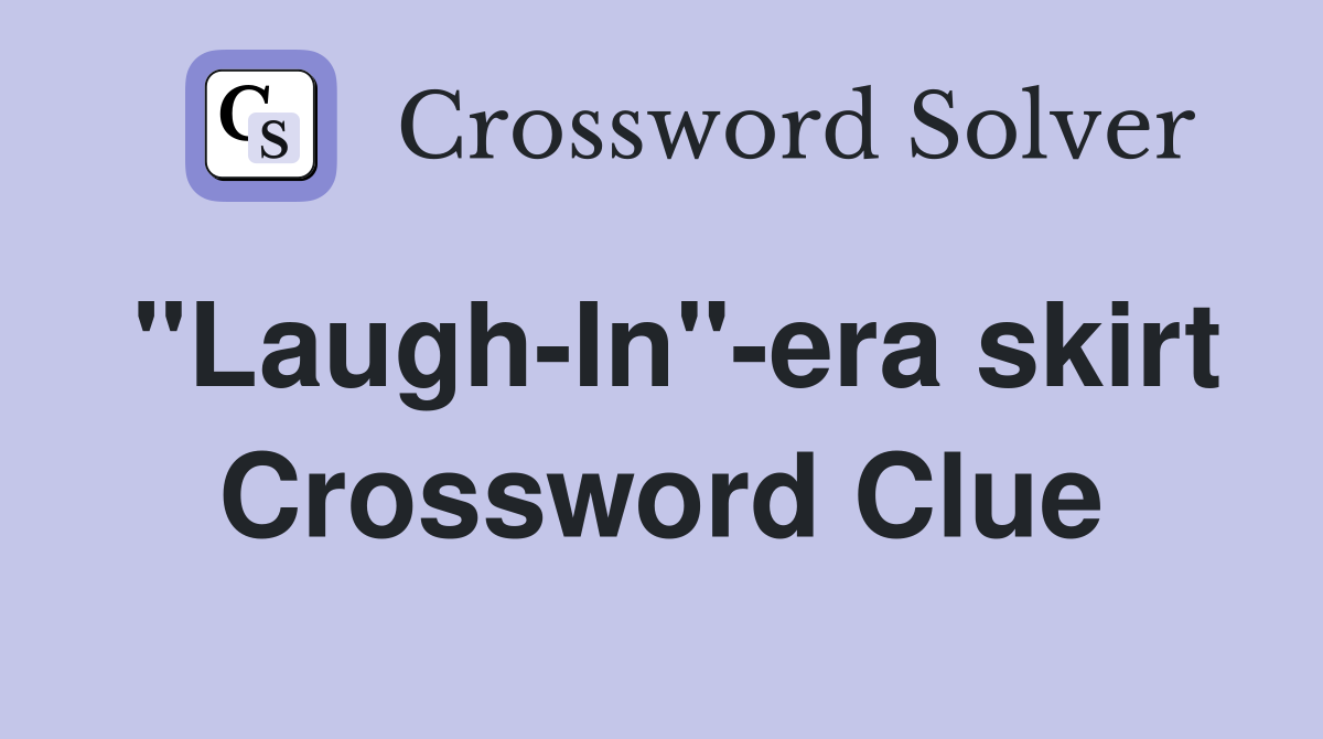 "Laugh-In"-era skirt Crossword Clue