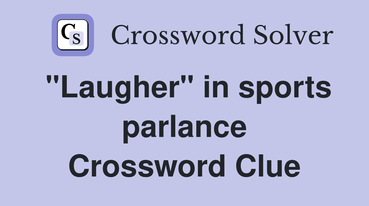 "Laugher" in sports parlance Crossword Clue