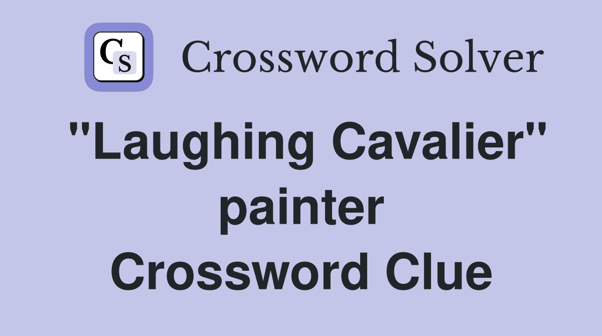"Laughing Cavalier" painter Crossword Clue