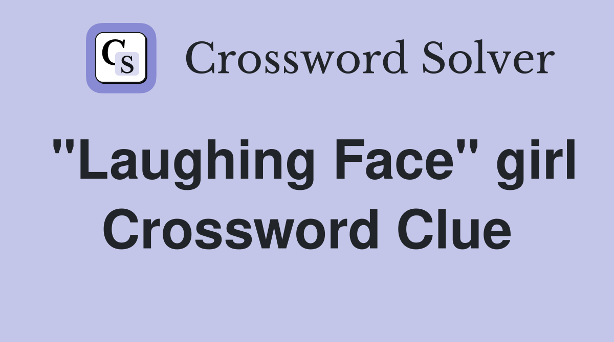 "Laughing Face" girl Crossword Clue