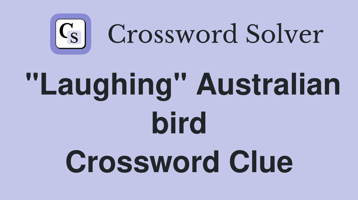 "Laughing" Australian bird Crossword Clue
