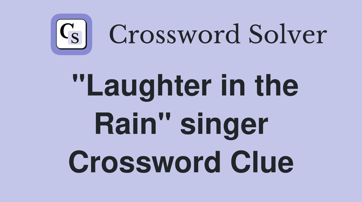 "Laughter in the Rain" singer Crossword Clue
