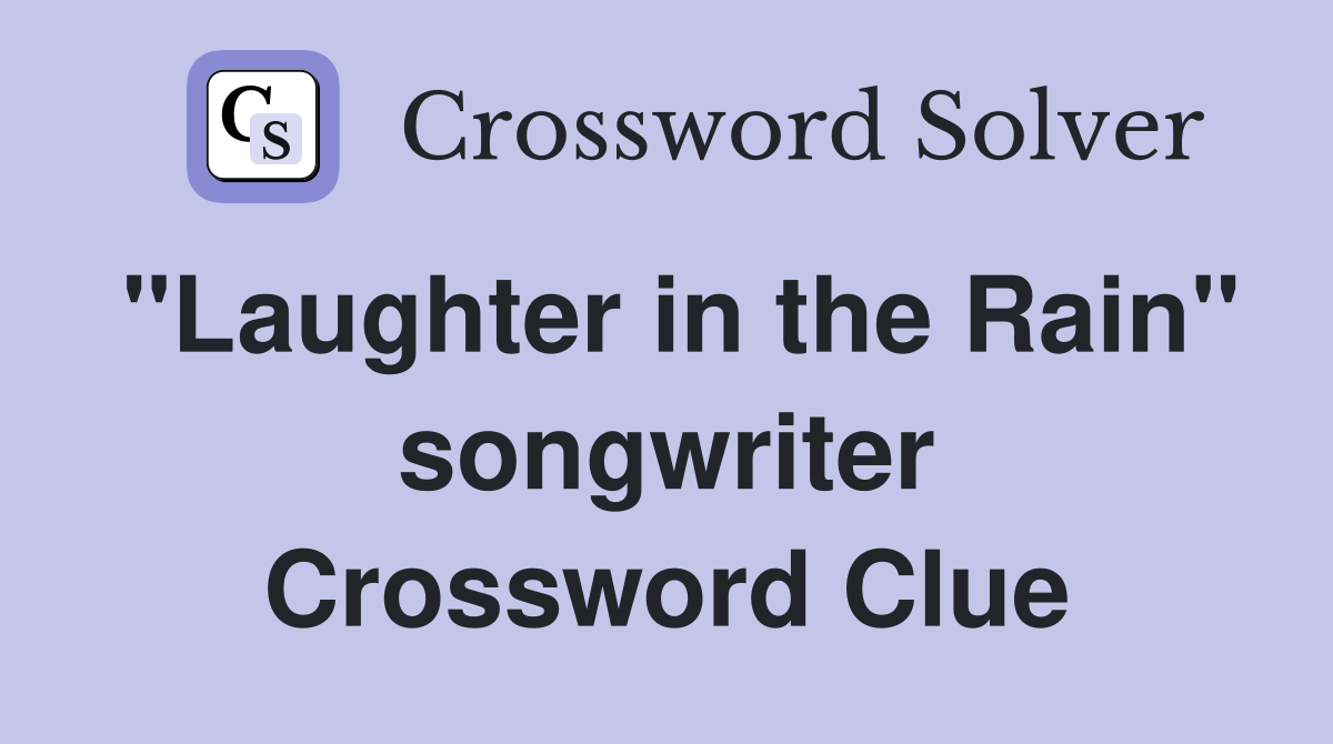 "Laughter in the Rain" songwriter Crossword Clue