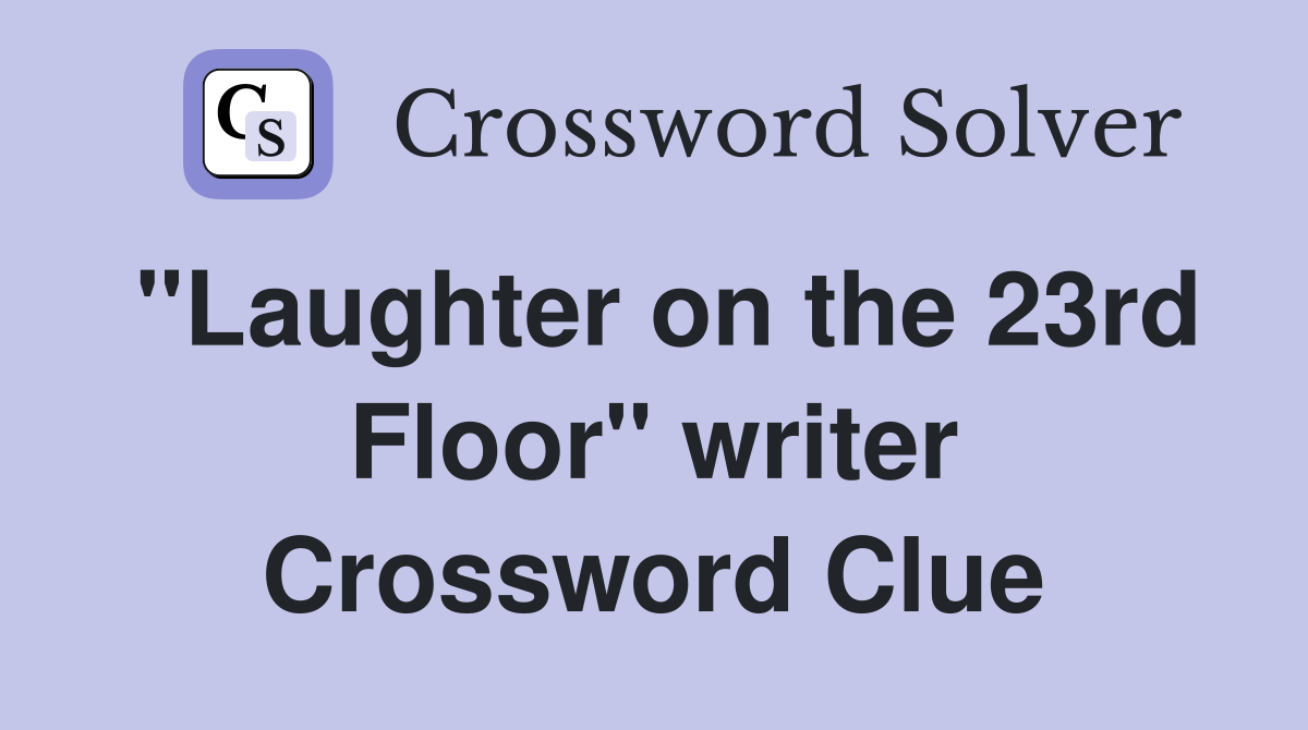 "Laughter on the 23rd Floor" writer Crossword Clue