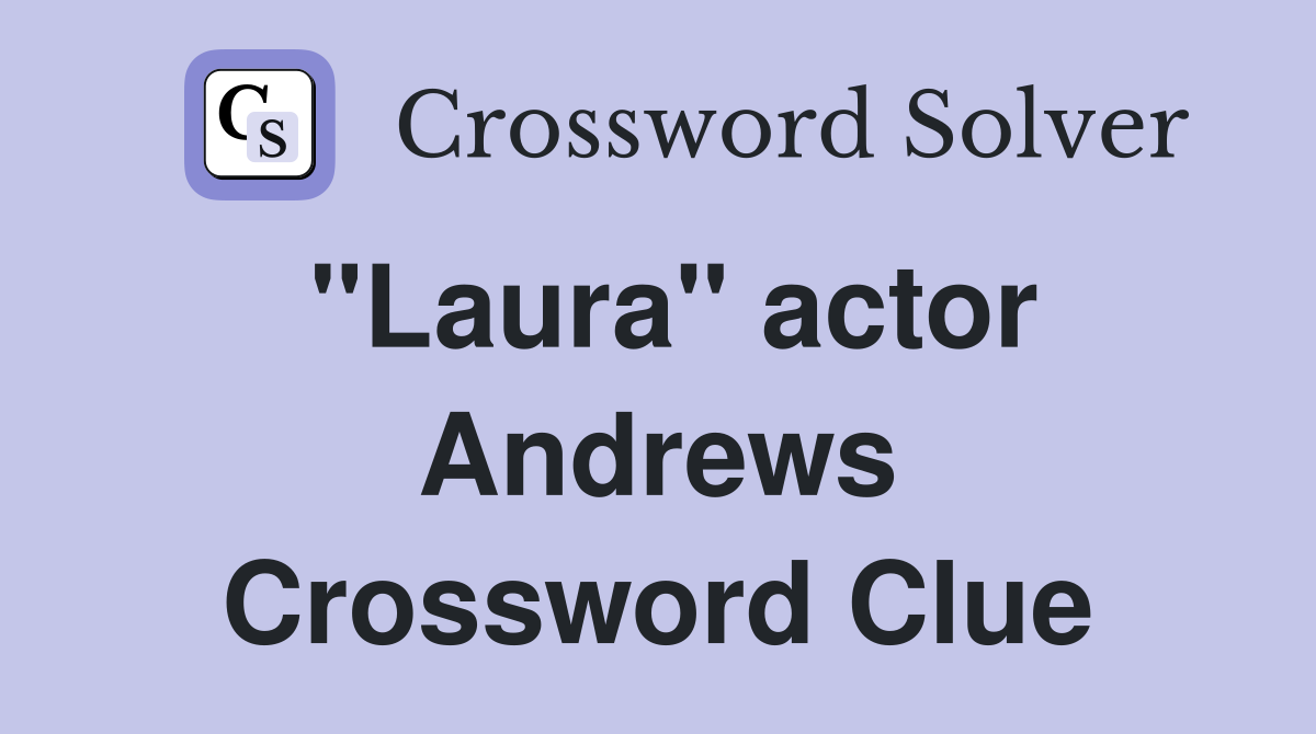 "Laura" actor Andrews Crossword Clue