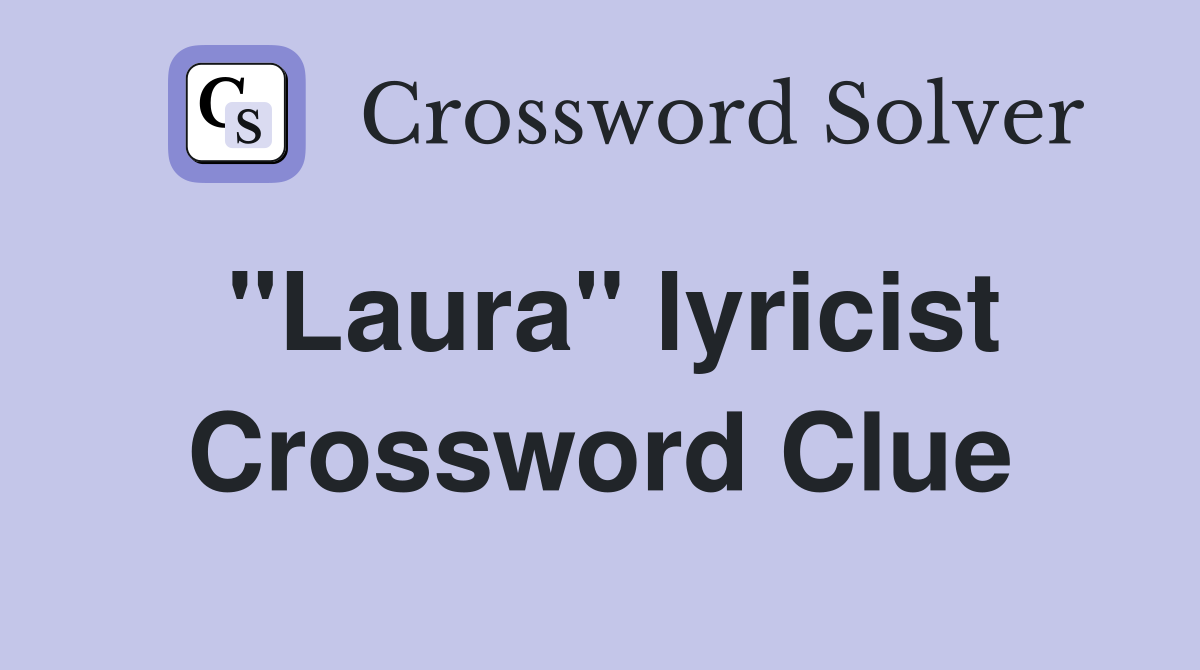 "Laura" lyricist Crossword Clue