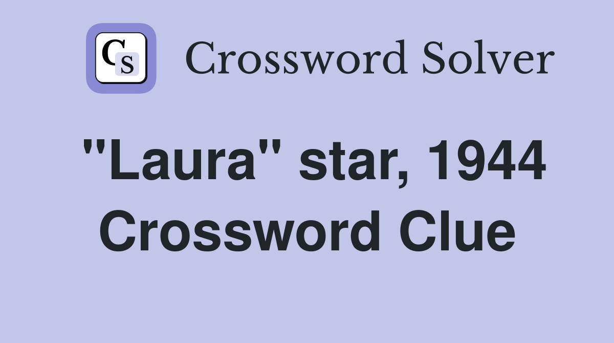 "Laura" star, 1944 Crossword Clue