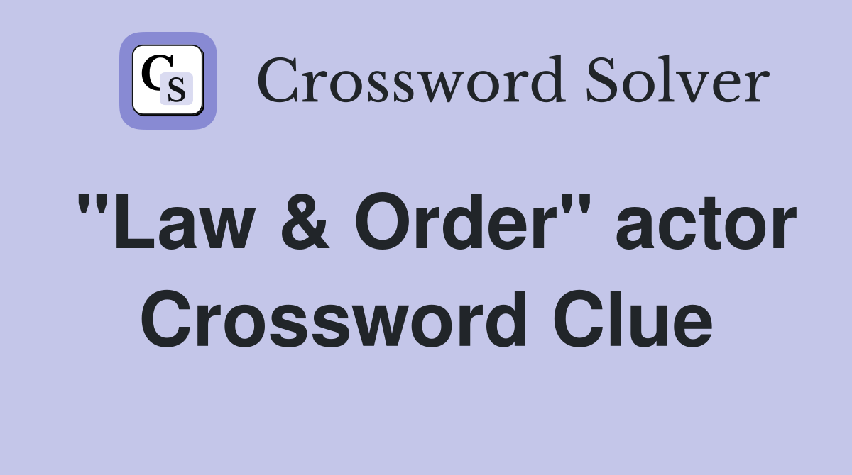 "Law & Order" actor Crossword Clue