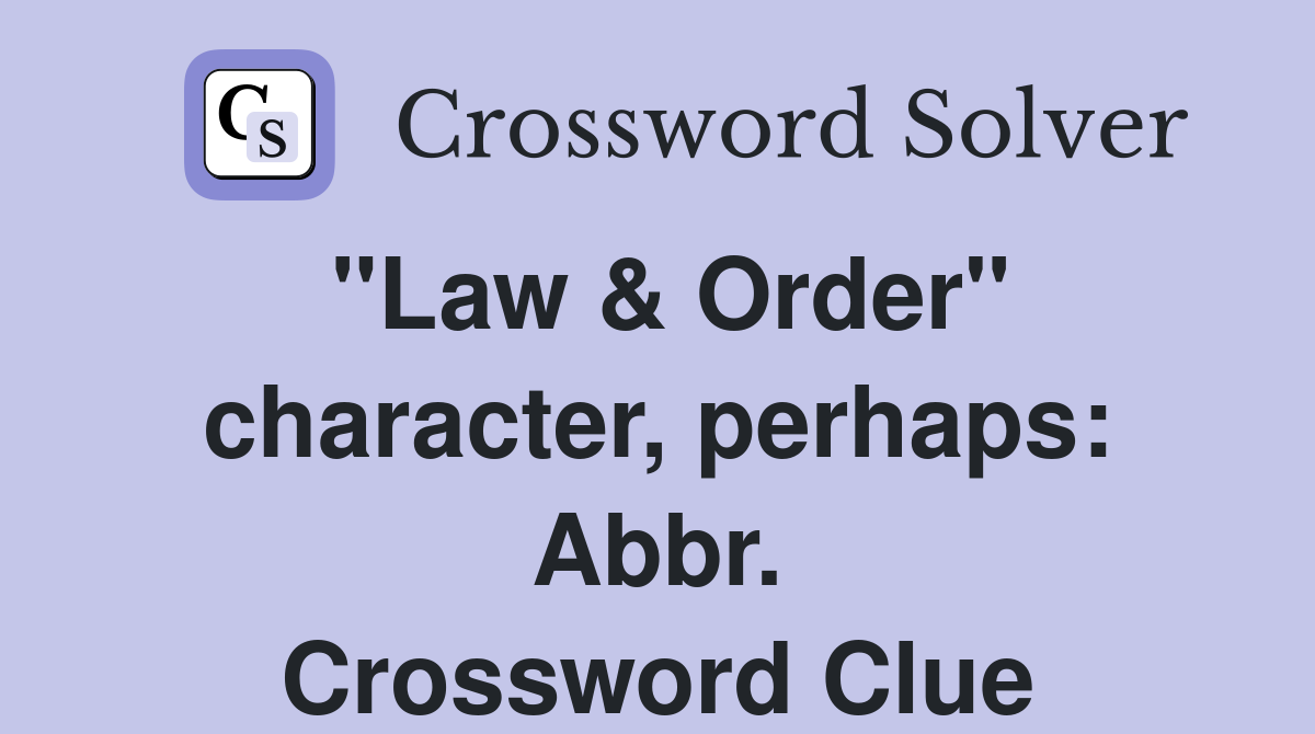 "Law & Order" character, perhaps: Abbr. Crossword Clue