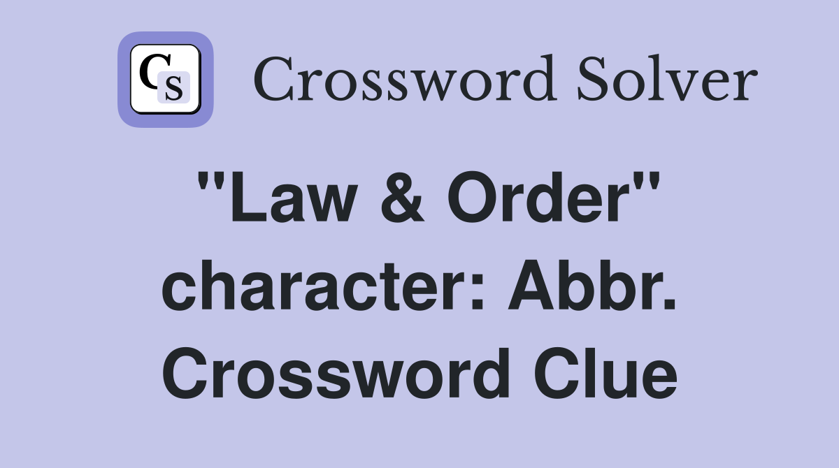 "Law & Order" character: Abbr. Crossword Clue