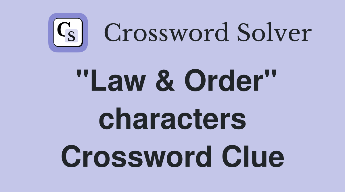 "Law & Order" characters Crossword Clue