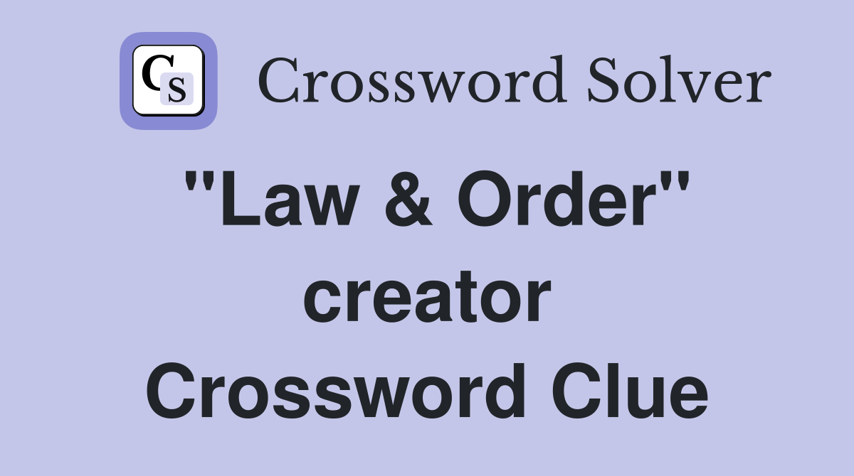 "Law & Order" creator Crossword Clue
