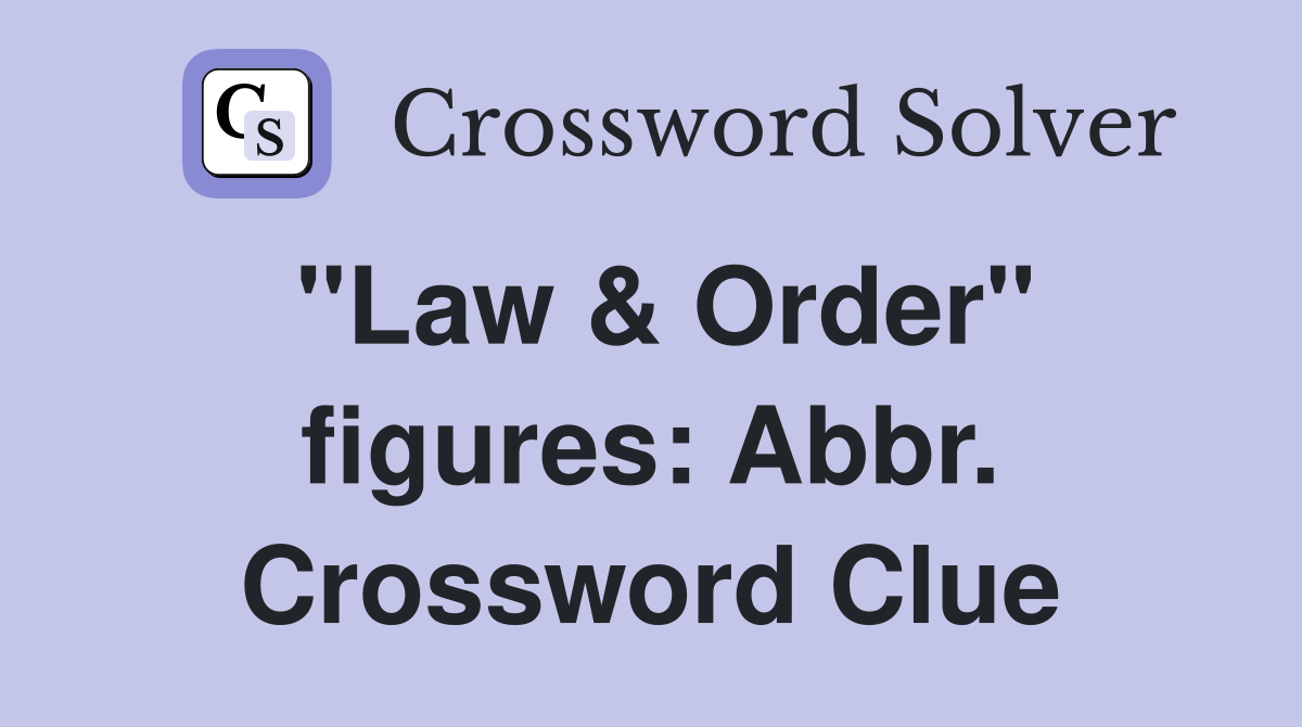 "Law & Order" figures: Abbr. Crossword Clue