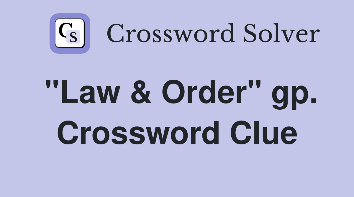 "Law & Order" gp. Crossword Clue