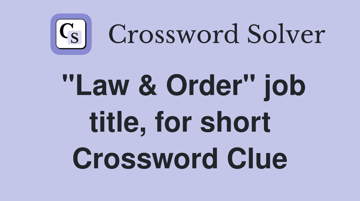 "Law & Order" job title, for short Crossword Clue