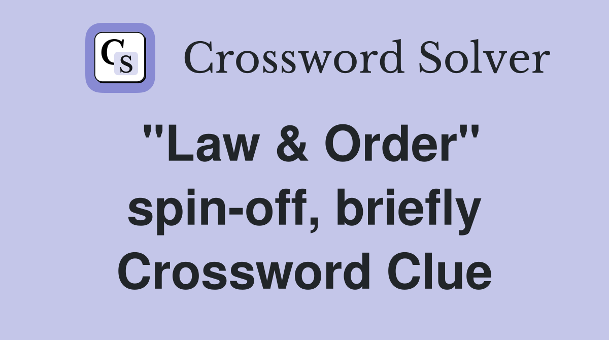 "Law & Order" spin-off, briefly Crossword Clue