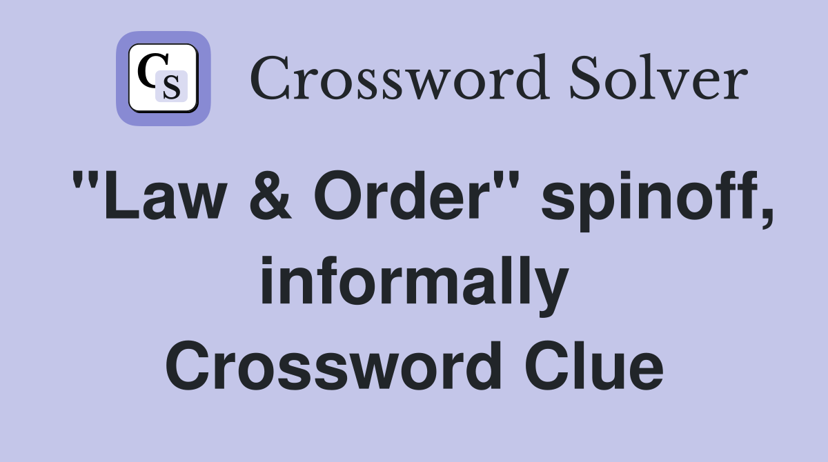 "Law & Order" spinoff, informally Crossword Clue