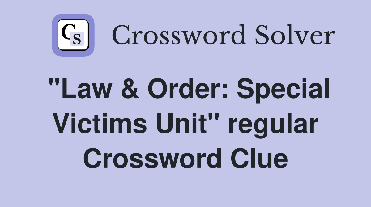 "Law & Order: Special Victims Unit" regular Crossword Clue