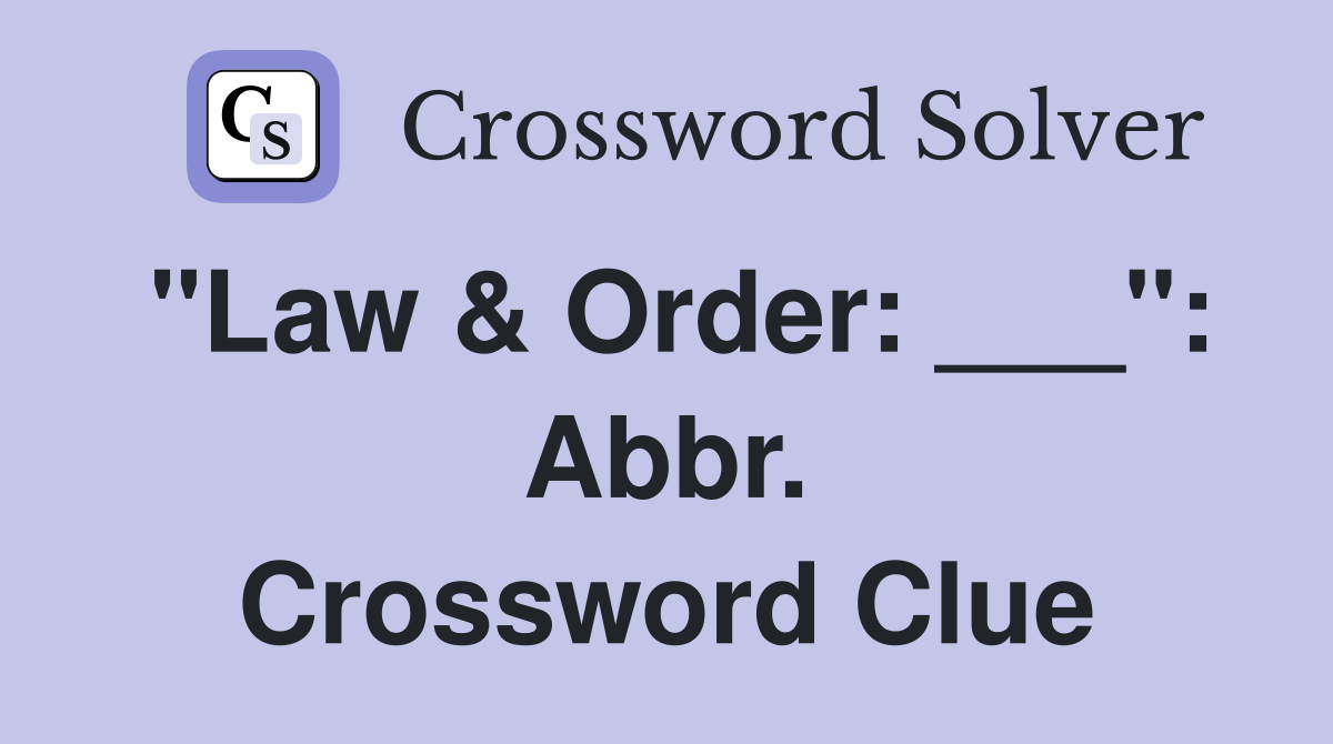 "Law & Order: ___": Abbr. Crossword Clue
