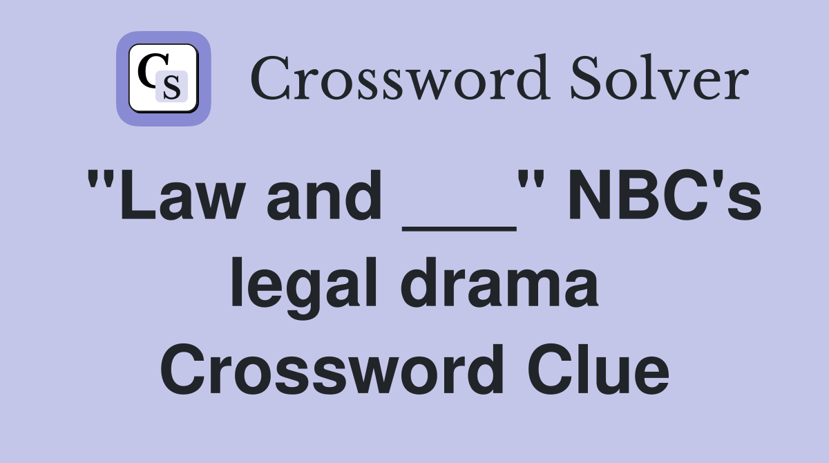 "Law and ___" NBC's legal drama Crossword Clue