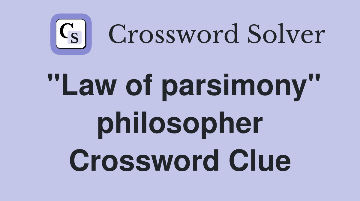 "Law of parsimony" philosopher Crossword Clue