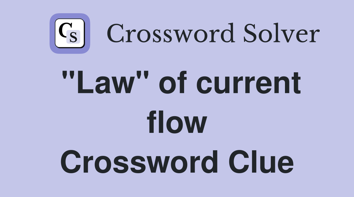 "Law" of current flow Crossword Clue