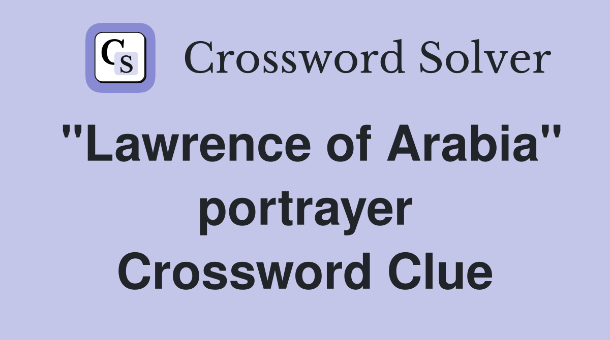 "Lawrence of Arabia" portrayer Crossword Clue