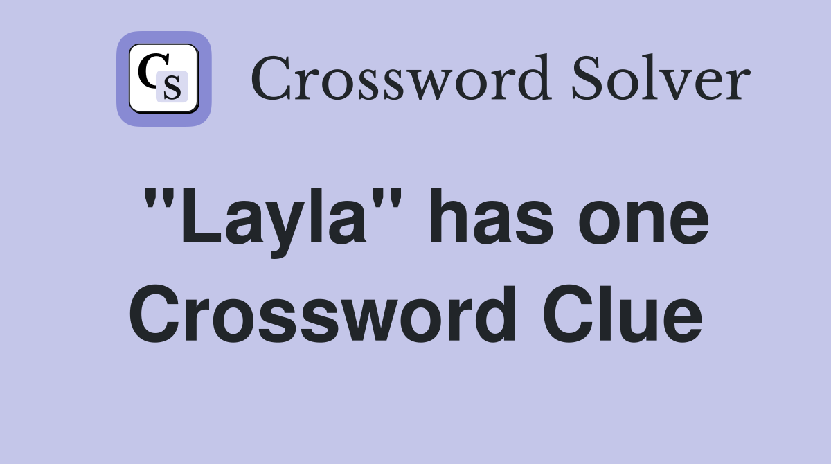 "Layla" has one Crossword Clue