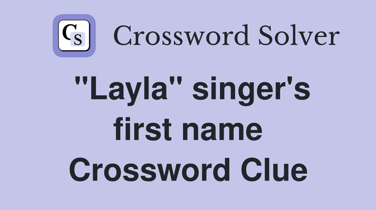 "Layla" singer's first name Crossword Clue