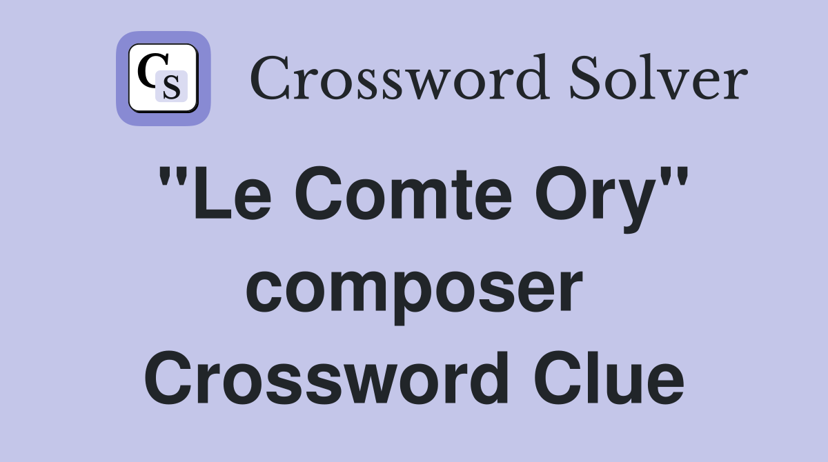 "Le Comte Ory" composer Crossword Clue