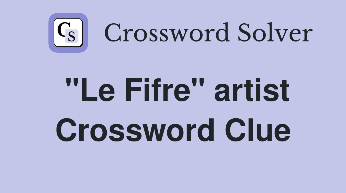 "Le Fifre" artist Crossword Clue