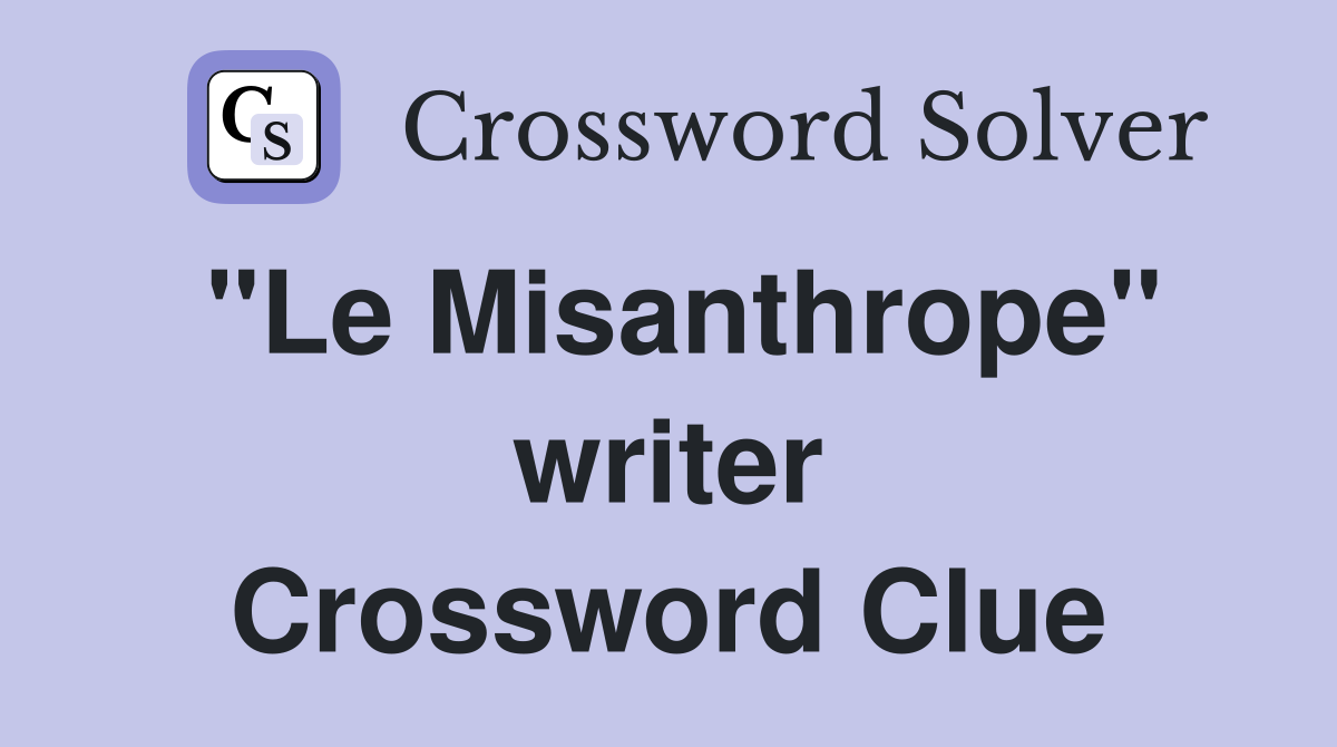 "Le Misanthrope" writer Crossword Clue