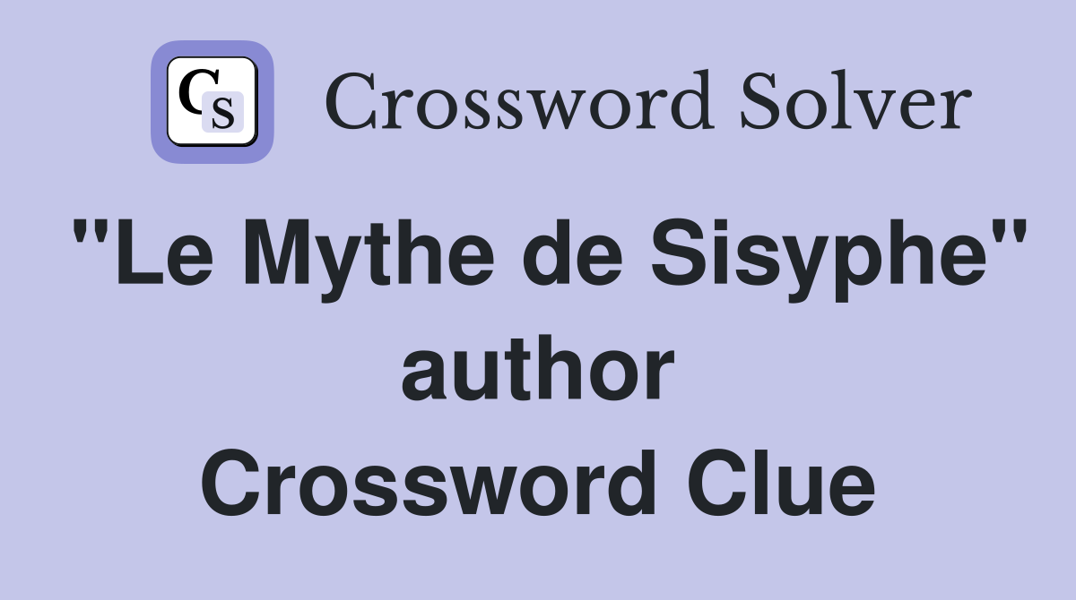 "Le Mythe de Sisyphe" author Crossword Clue