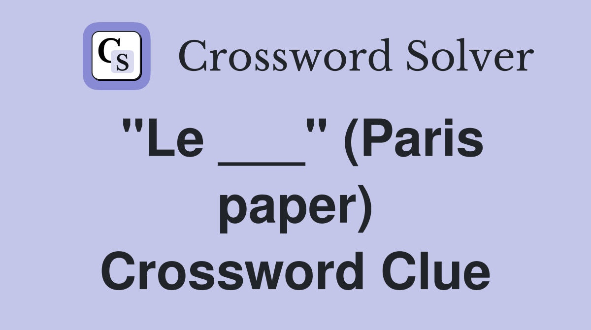 "Le ___" (Paris paper) Crossword Clue