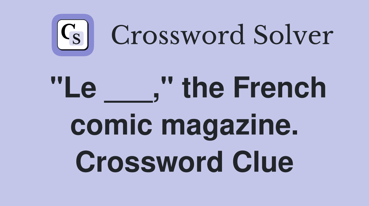 "Le ___," the French comic magazine. Crossword Clue